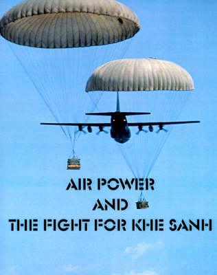 Air Power and the fight for Khe Sanh