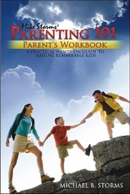 Mike Storms Parenting 101 - Parent's Workbook