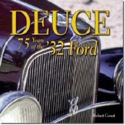 Deuce: 75 Years of the '32 Ford