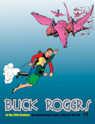 Buck Rogers in the 25th Century: Buck Rogers in the 25th Century: The Complete Newspaper Sundays Volume 1 1930-1935 Complete Newspaper Sundays - 1930-1935 v. 1