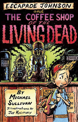 Escapade Johnson and the Coffee Shop of the Living Dead