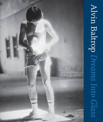 Alvin Baltrop - Dreams into Glass