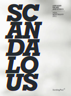 Scandalous - a Reader on Art and Ethics