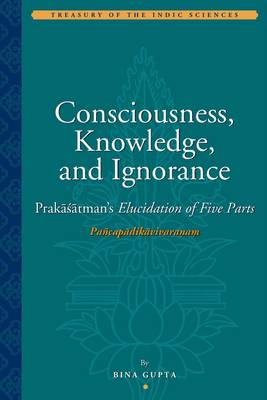 Consciousness, Knowledge, and Ignorance - Prakasatman's Elucidation of Five Parts