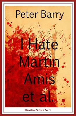 I Hate Martin Amis Et Al.