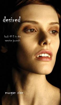 Desired (Book #5 in the Vampire Journals)
