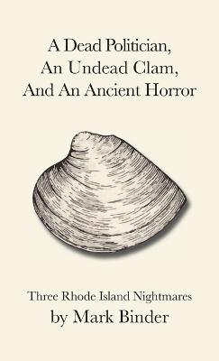 A Dead Politician, An Undead Clam, And An Ancient Horror