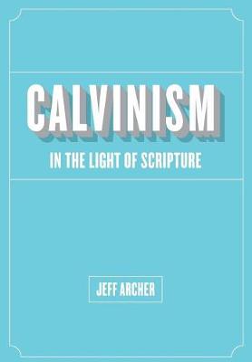 Calvinism in Light of Scripture