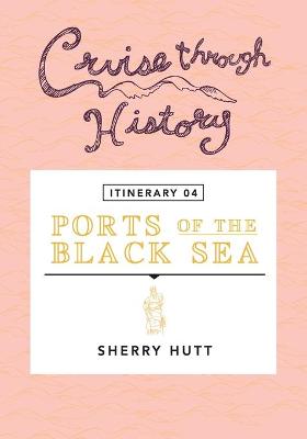 Cruise Through History - Itinerary 04 - Ports of the Black Sea