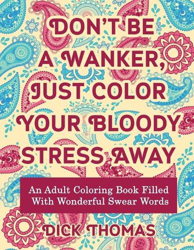 Don't be a Wanker, Just Color Your Bloody Stress Away