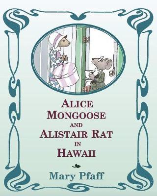 Alice Mongoose and Alistair Rat in Hawaii