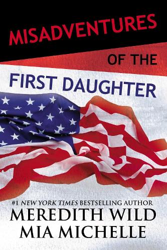 Misadventures of the First Daughter Volume 4