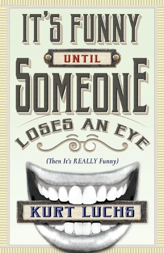 It's Funny until Someone Loses an Eye (Then Its Really Funny)