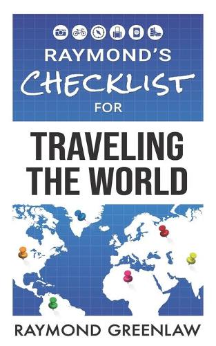 Raymond's Checklist for Traveling the World