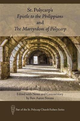 St. Polycarp's Epistle to the Philippians and the Martyrdom of Polycarp