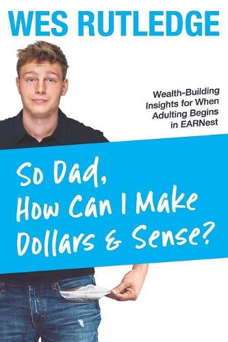 So Dad, How Can I Make Dollars & Sense?