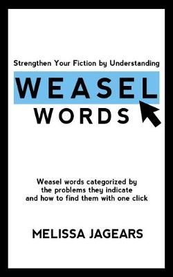 Strengthen Your Fiction by Understanding Weasel Words