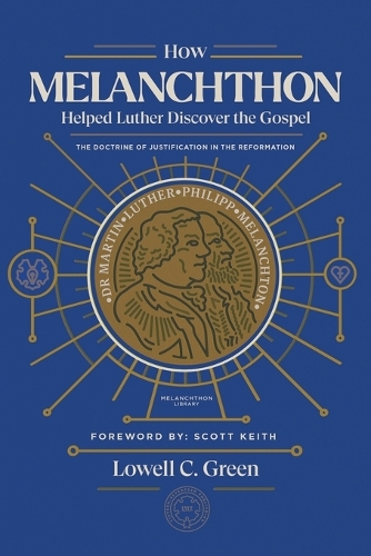 How Melanchthon Helped Luther Discover the Gospel