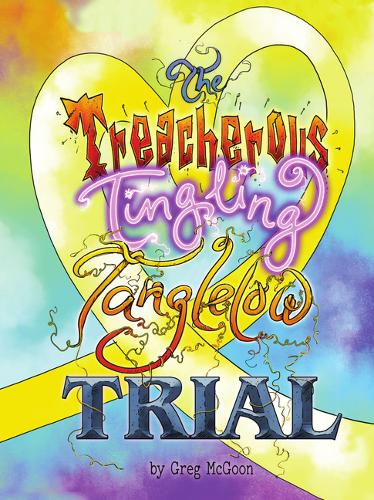 The Treacherous Tingling Tanglelow Trial
