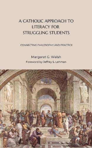 A Catholic Approach to Literacy for Struggling Students Volume 1