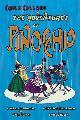 The Adventures of Pinocchio (A Modern Translation with Classic Illustrations)