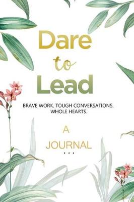 A JOURNAL Dare to Lead