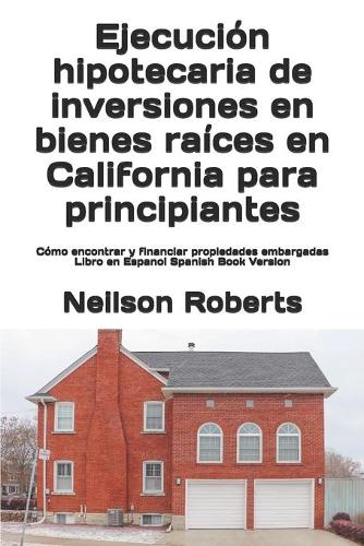 Ejecución hipotecaria de inversiones en bienes raíces en California para principiantes