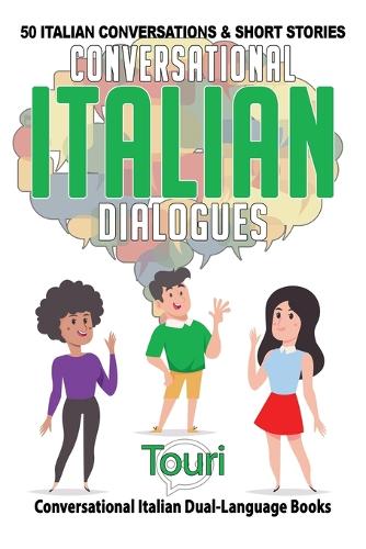 Conversational Italian Dialogues: 50 Italian Conversations and Short Stories (Conversational Italian Dual Language Books 1 2nd ed.) Paperback |  touri language learning