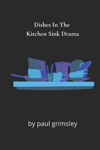Dishes In The Kitchen Sink Drama