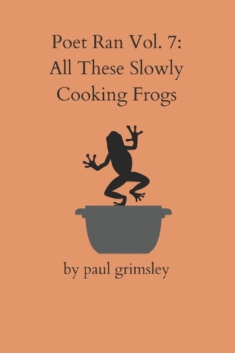All These Slowly Cooking Frogs