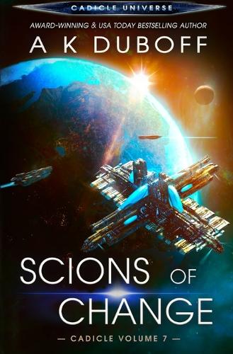 Scions of Change (Cadicle Vol. 7)