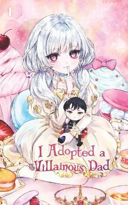 I Adopted a Villainous Dad Vol. 1 (novel)