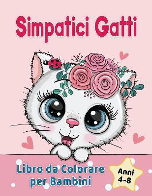 Simpatici Gatti Libro da Colorare per Bambini dai 4-8 anni
