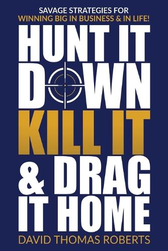 Hunt It Down, Kill It & Drag It Home