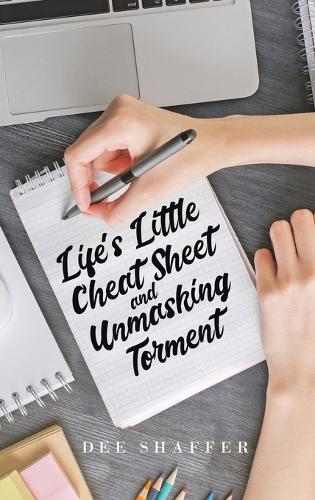 Life's Little Cheat Sheet and Unmasking Torment