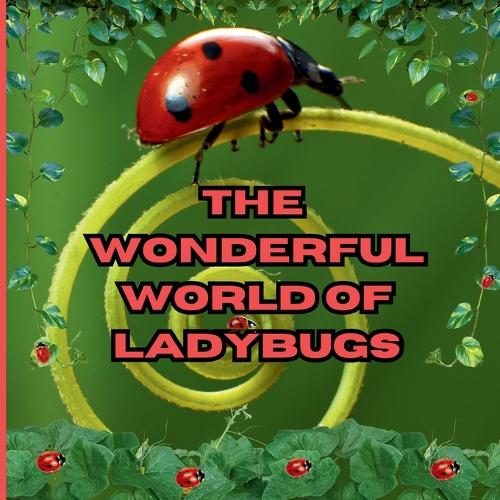 The Wonderful World of Ladybugs