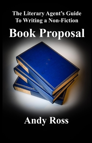 The Literary Agent's Guide To Writing Non-Fiction Book Proposal - 3rd edition