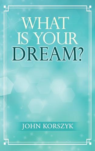 What Is Your Dream?