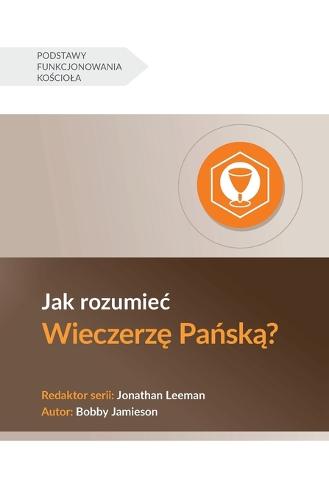 Understanding the Lord's Supper / Jak rozumiec Wieczerzę Pańską?