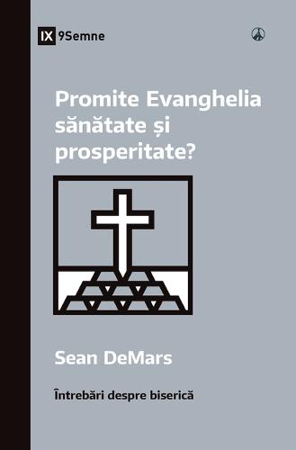 Does the Gospel Promise Health and Prosperity? / Promite Evanghelia sănătate și prosperitate?