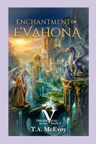 Enchantment of E'vahona (Dragons of Vacari #4)