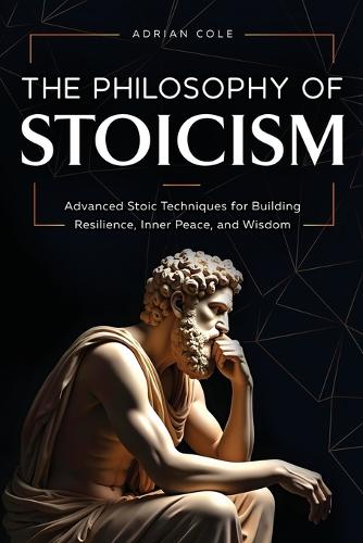 The Philosophy of Stoicism