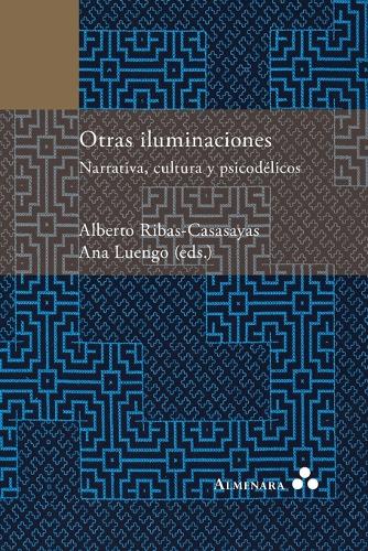 Otras iluminaciones. Narrativa, cultura y psicodélicos