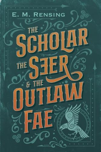The Scholar the Seer and the Outlaw Fae