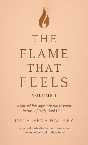 The Flame That Feels Volume I