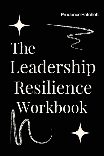 The Leadership Resilience Workbook