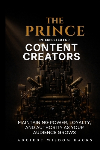 The Prince Interpreted for Content Creators