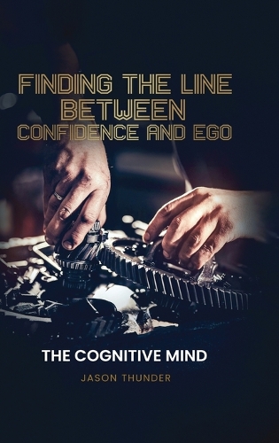Finding The Line Between Confidence and Ego