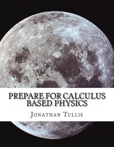 Prepare for Calculus Based Physics