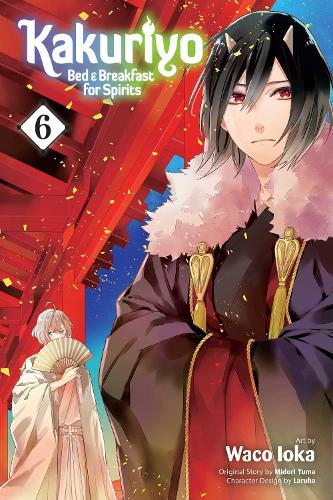 Kakuriyo: Bed & Breakfast for Spirits, Vol. 6 Volume 6